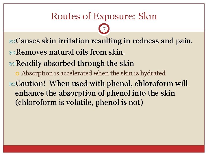 Routes of Exposure: Skin 7 Causes skin irritation resulting in redness and pain. Removes Routes of Exposure: Skin 7 Causes skin irritation resulting in redness and pain. Removes