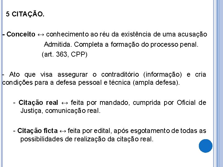 5 CITAÇÃO. - Conceito ↔ conhecimento ao réu da existência de uma acusação Admitida.