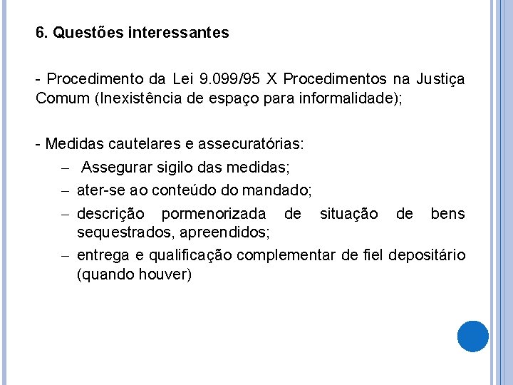 6. Questões interessantes - Procedimento da Lei 9. 099/95 X Procedimentos na Justiça Comum