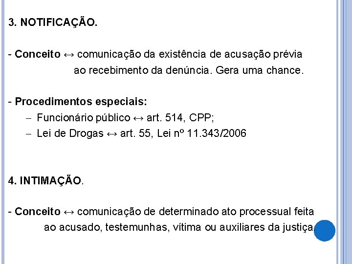 3. NOTIFICAÇÃO. - Conceito ↔ comunicação da existência de acusação prévia ao recebimento da