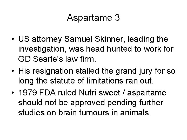 Aspartame 3 • US attorney Samuel Skinner, leading the investigation, was head hunted to