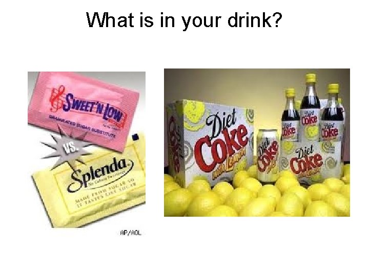 What is in your drink? 