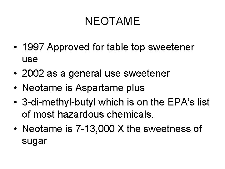 NEOTAME • 1997 Approved for table top sweetener use • 2002 as a general