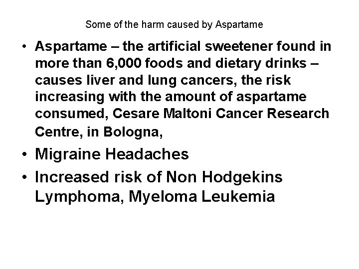 Some of the harm caused by Aspartame • Aspartame – the artificial sweetener found