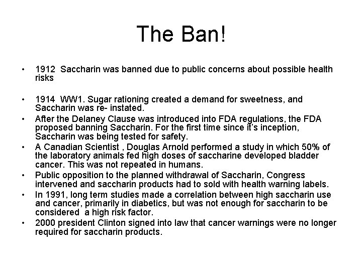 The Ban! • 1912 Saccharin was banned due to public concerns about possible health