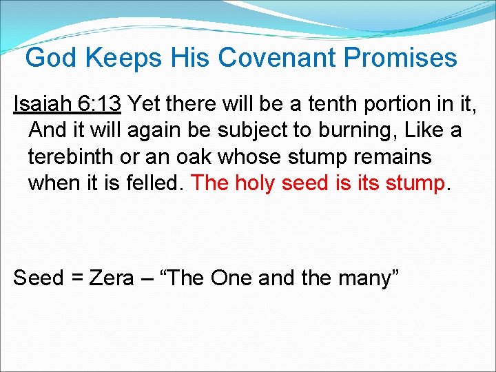 God Keeps His Covenant Promises Isaiah 6: 13 Yet there will be a tenth