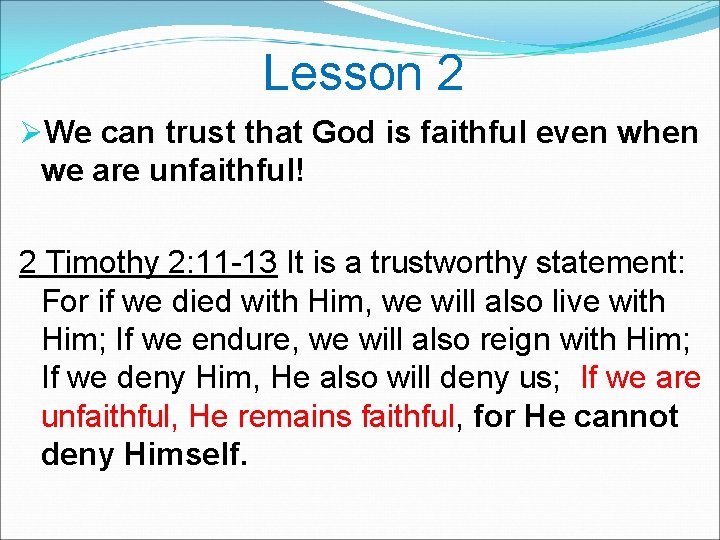Lesson 2 ØWe can trust that God is faithful even when we are unfaithful!