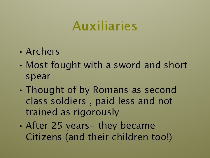 Auxiliaries • Archers • Most fought with a sword and short spear • Thought Auxiliaries • Archers • Most fought with a sword and short spear • Thought