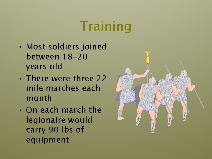 Training • Most soldiers joined between 18 -20 years old • There were three Training • Most soldiers joined between 18 -20 years old • There were three