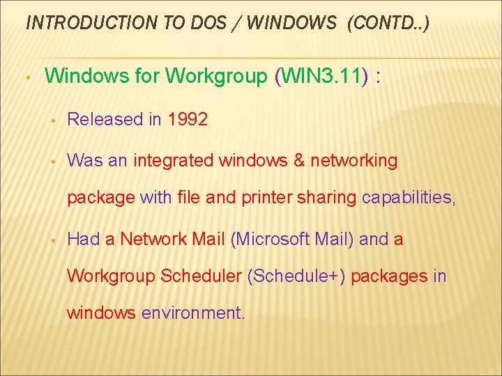 INTRODUCTION TO DOS / WINDOWS (CONTD. . ) • Windows for Workgroup (WIN 3.