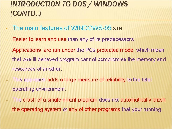 INTRODUCTION TO DOS / WINDOWS (CONTD. . ) • The main features of WINDOWS-95