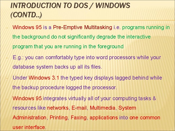 INTRODUCTION TO DOS / WINDOWS (CONTD. . ) – Windows 95 is a Pre-Emptive