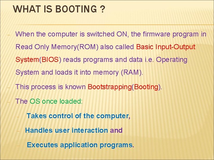 WHAT IS BOOTING ? – When the computer is switched ON, the firmware program