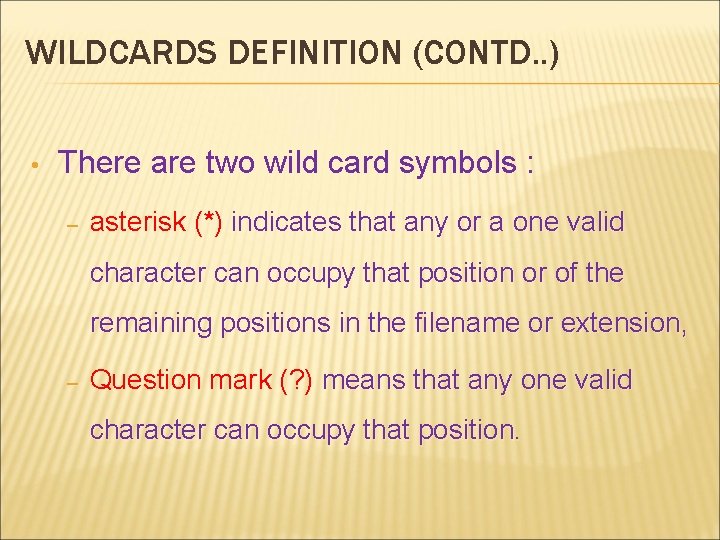 WILDCARDS DEFINITION (CONTD. . ) • There are two wild card symbols : –