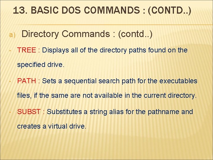 13. BASIC DOS COMMANDS : (CONTD. . ) a) • Directory Commands : (contd.