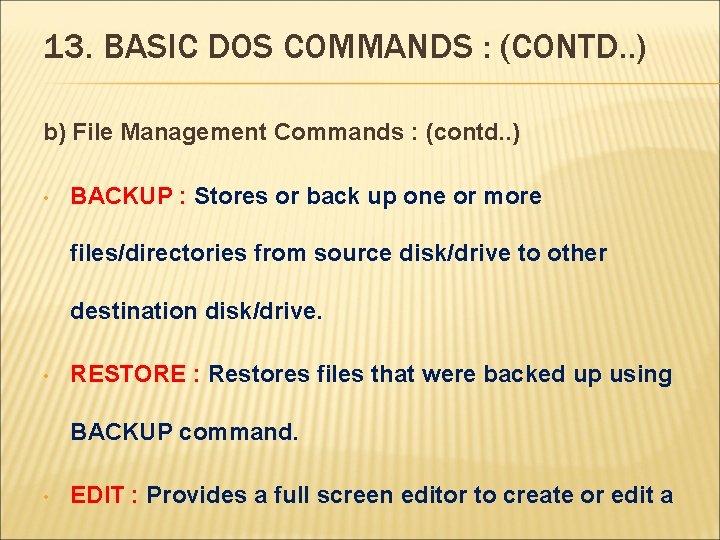 13. BASIC DOS COMMANDS : (CONTD. . ) b) File Management Commands : (contd.