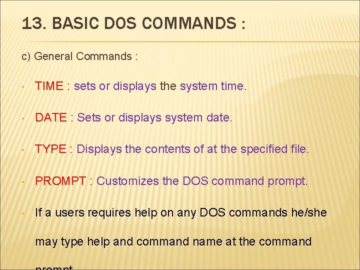 13. BASIC DOS COMMANDS : c) General Commands : • TIME : sets or