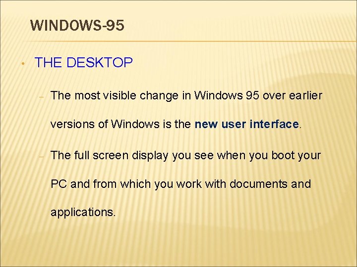 WINDOWS-95 • THE DESKTOP – The most visible change in Windows 95 over earlier