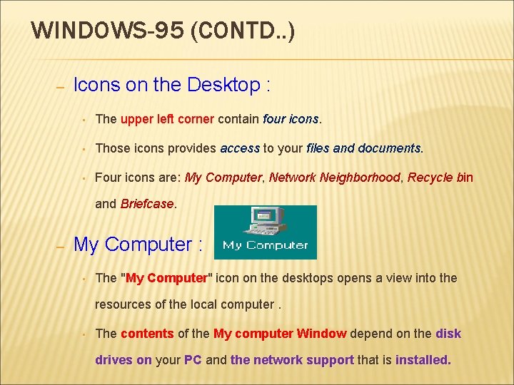 WINDOWS-95 (CONTD. . ) – Icons on the Desktop : • The upper left