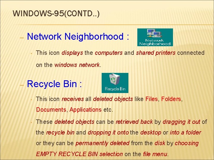 WINDOWS-95(CONTD. . ) – Network Neighborhood : • This icon displays the computers and