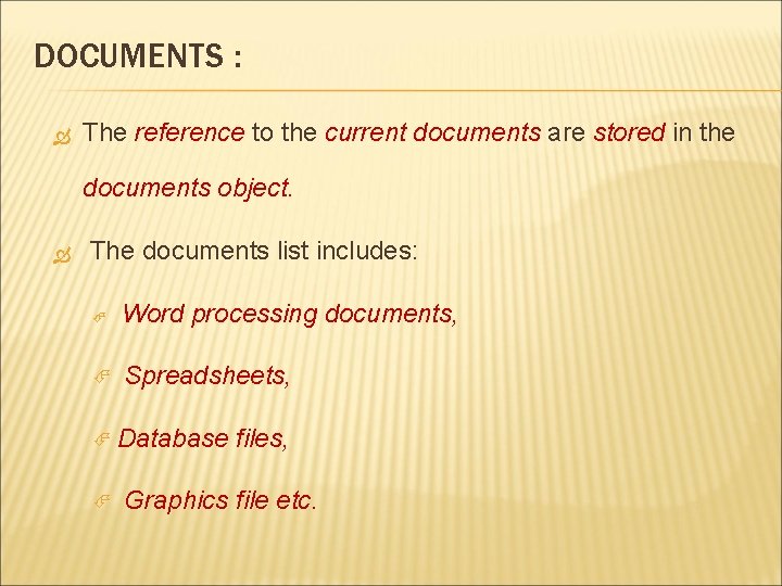 DOCUMENTS : The reference to the current documents are stored in the documents object.