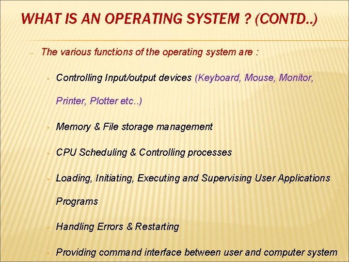 WHAT IS AN OPERATING SYSTEM ? (CONTD. . ) – The various functions of