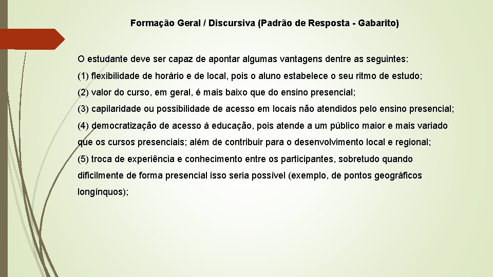 Formação Geral / Discursiva (Padrão de Resposta - Gabarito) O estudante deve ser capaz