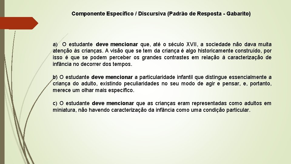 Componente Específico / Discursiva (Padrão de Resposta - Gabarito) a) O estudante deve mencionar