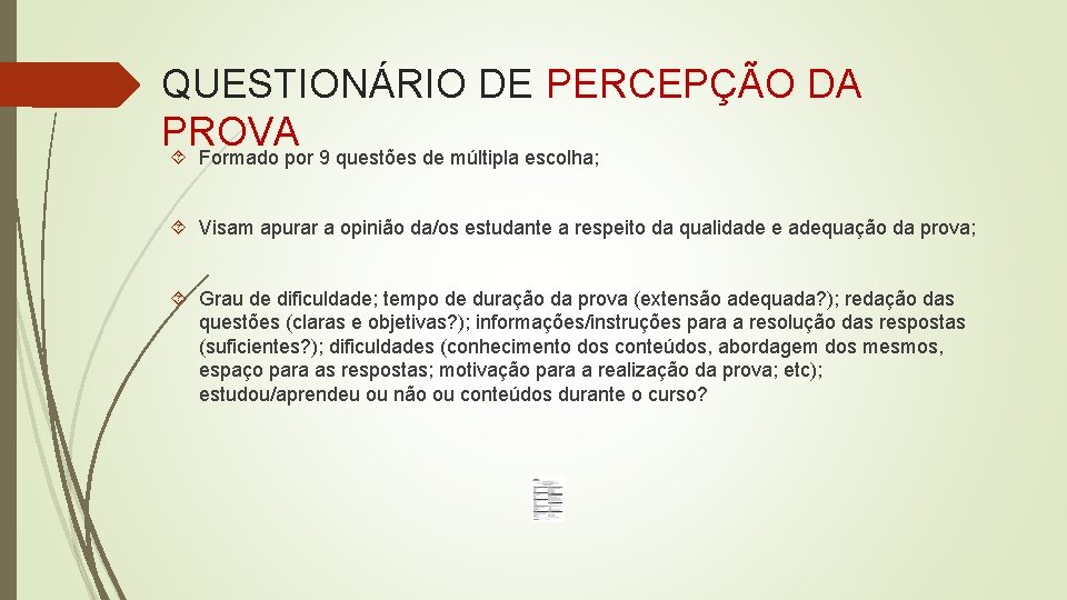 QUESTIONÁRIO DE PERCEPÇÃO DA PROVA Formado por 9 questões de múltipla escolha; Visam apurar