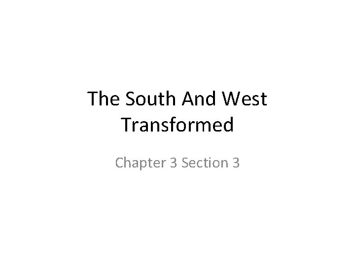 The South And West Transformed Chapter 3 Section 3 