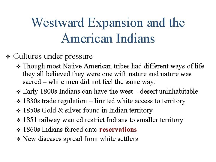 Westward Expansion and the American Indians v Cultures under pressure Though most Native American