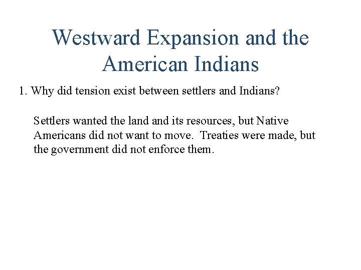 Westward Expansion and the American Indians 1. Why did tension exist between settlers and