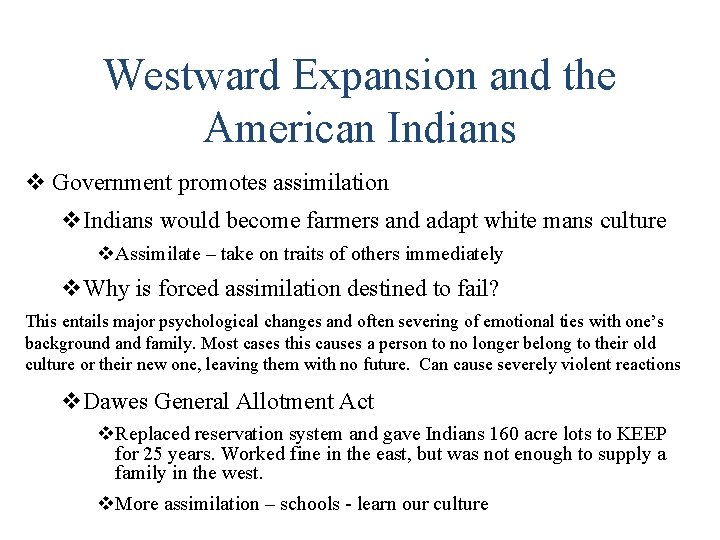 Westward Expansion and the American Indians v Government promotes assimilation v. Indians would become