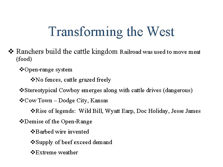 Transforming the West v Ranchers build the cattle kingdom Railroad was used to move