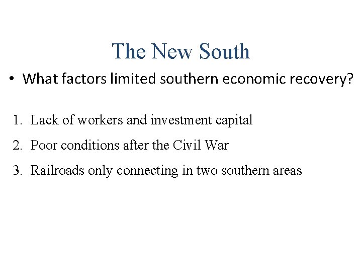 The New South • What factors limited southern economic recovery? 1. Lack of workers