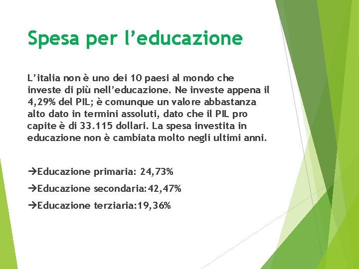 Spesa per l’educazione L’italia non è uno dei 10 paesi al mondo che investe