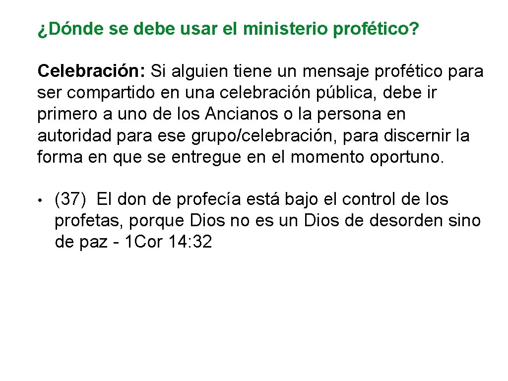 ¿Dónde se debe usar el ministerio profético? Celebración: Si alguien tiene un mensaje profético