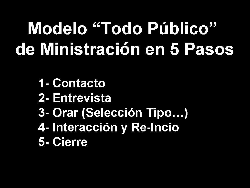 Modelo “Todo Público” de Ministración en 5 Pasos 1 - Contacto 2 - Entrevista