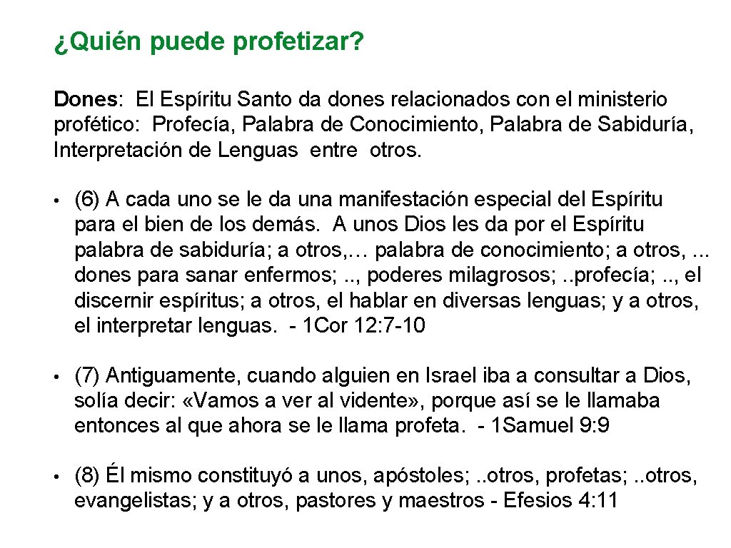 ¿Quién puede profetizar? Dones: El Espíritu Santo da dones relacionados con el ministerio profético: