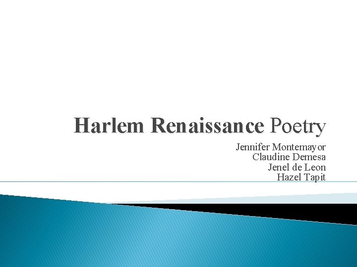 Harlem Renaissance Poetry Jennifer Montemayor Claudine Demesa Jenel de Leon Hazel Tapit 