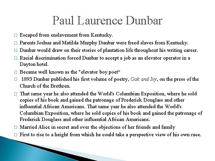 Paul Laurence Dunbar � � � � � Escaped from enslavement from Kentucky. Parents