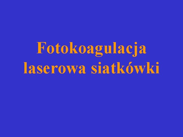 Fotokoagulacja laserowa siatkówki Fotokoagulacja laserowa siatkówki