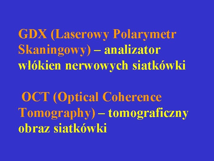 GDX (Laserowy Polarymetr Skaningowy) – analizator włókien nerwowych siatkówki OCT (Optical Coherence Tomography) – GDX (Laserowy Polarymetr Skaningowy) – analizator włókien nerwowych siatkówki OCT (Optical Coherence Tomography) –