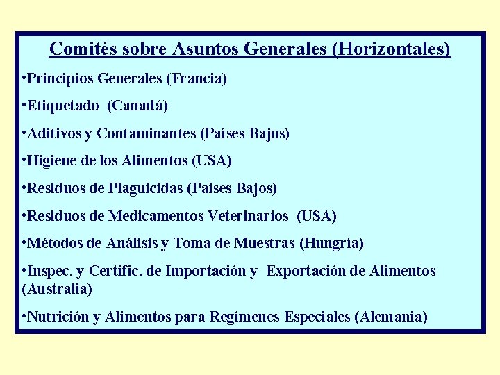 Comités sobre Asuntos Generales (Horizontales) • Principios Generales (Francia) • Etiquetado (Canadá) • Aditivos