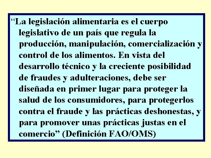 “La legislación alimentaria es el cuerpo legislativo de un país que regula la producción,