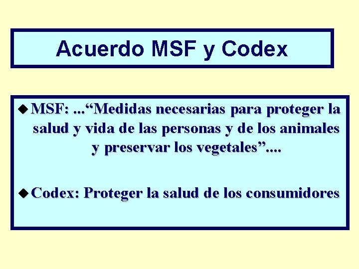 Acuerdo MSF y Codex u MSF: . . . “Medidas necesarias para proteger la