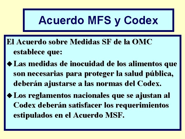 Acuerdo MFS y Codex El Acuerdo sobre Medidas SF de la OMC establece que: