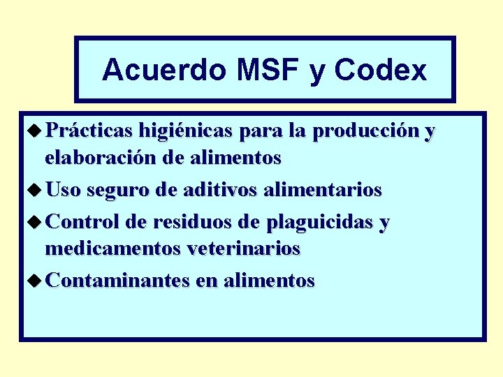 Acuerdo MSF y Codex u Prácticas higiénicas para la producción y elaboración de alimentos