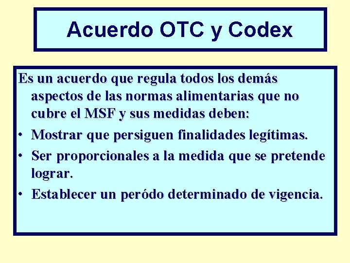 Acuerdo OTC y Codex Es un acuerdo que regula todos los demás aspectos de