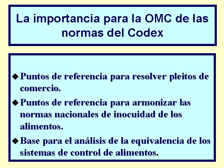 La importancia para la OMC de las normas del Codex u Puntos de referencia